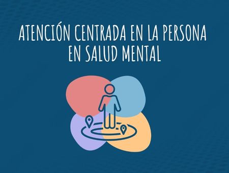 Atención Centrada en la Persona en el ámbito de la Salud Mental