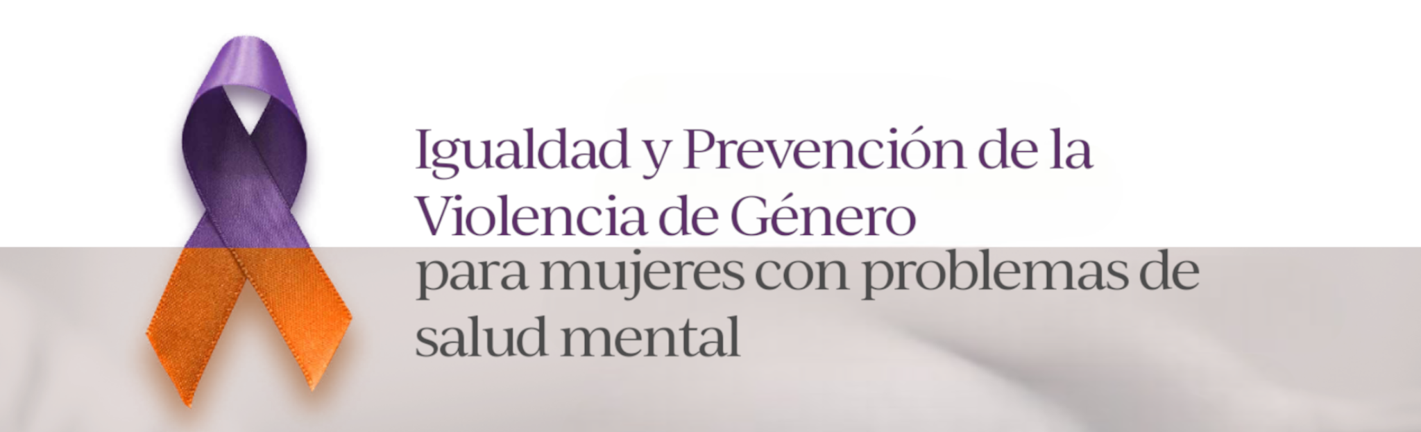 Igualdad y prevención de la violencia de género para mujeres con problemas de salud mental